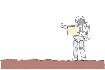 Poster - One single line drawing of astronaut hitchhiker holding paper board and wait at side of the road in moon surface vector illustration. Cosmonaut deep space concept. Modern continuous line draw design