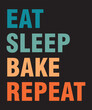 © Ajay - Eat Sleep Bake Repeat is a vector design for printing on various surfaces like t shirt, mug etc.