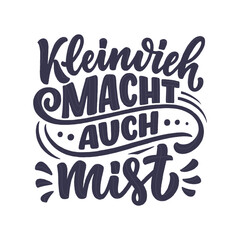 Wall Mural - Hand drawn motivation lettering quote in German - Small amounts add up to something bigger. Inspiration slogan for greeting card, print and poster design. Cool for t-shirt and mug printing.