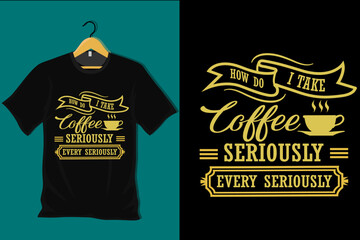 Aufkleber - How Do I Take Coffee Seriously Very Seriously T Shirt Design