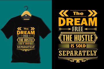 Aufkleber - The Dream Free the Hustle is Sold Separately T Shirt Design