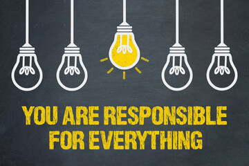 you are responsible for everything