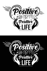 Positive Mind Positive Life Typography t-shirt design
