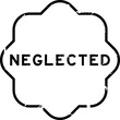 Grunge black neglected word rubber seal stamp on white background