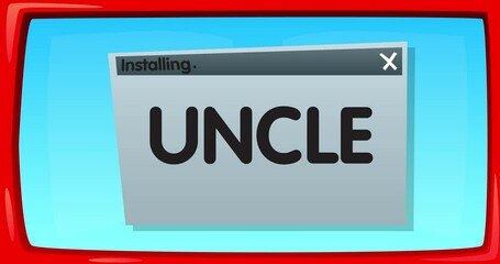 Poster - Cartoon Computer With the word Uncle. Video message of a screen displaying an installation window.