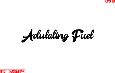 Canvas Print - Adulating Fuel  Text Typography Idiomatic Saying