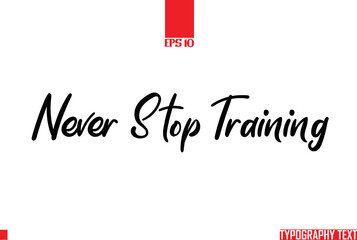 Sticker - Cursive Text Calligraphy Never Stop Training