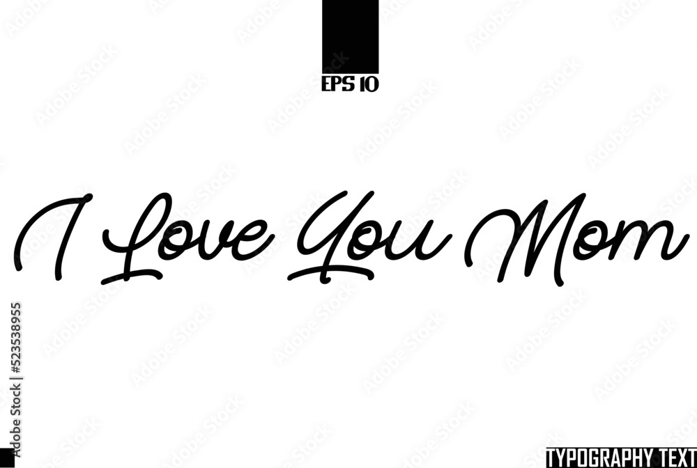 Cursive Font Text Calligraphy I Love You Mom Stock Vector | Adobe Stock