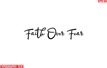 Wall Mural - Faith Over Fear Saying Idiom Text Typography 