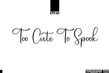 Fototapete - Saying Idiom Text Typography Too Cute To Spook