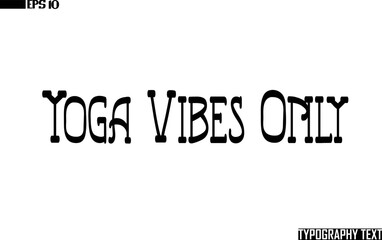 Fototapete - Yoga Vibes Only Saying Idiom Text Typography 