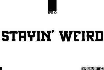 Fototapete - Stayin' Weird Text Bold Lettering Design
