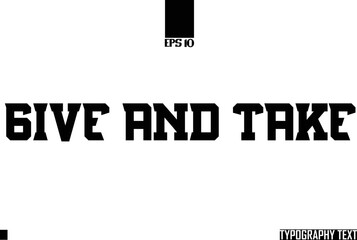 Fototapete - Give And Take Text Bold Lettering Design