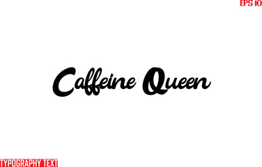 Fototapete - Caffeine Queen Bold Text Cursive Lettering Design