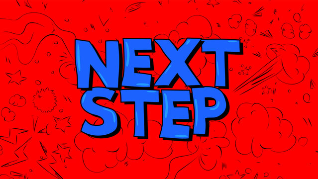 Next Step. Word written with Children's font in cartoon style.