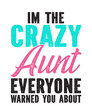 © Charvak - Im the crazy Aunt everyone warned you aboutis a vector design for printing on various surfaces like t shirt, mug etc.