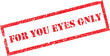 For Your Eyes Only Stamp. Red Text Rubber Stamp Ink - Vector.
