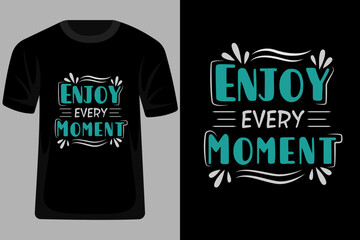 Wall Mural - Enjoy Every Moment Quotes Typography T Shirt Design