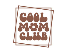 Cool Mom Club Mama Quote Retro Wavy Colorful Typography On White Background