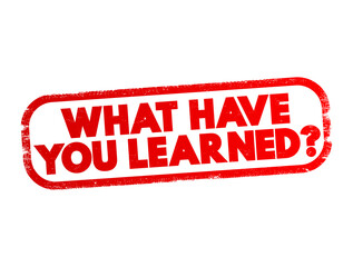 Wall Mural - what have you learned question text stamp, concept background