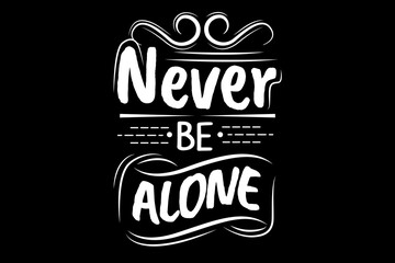 Wall Mural - Never be Alone Typography Design Landscape