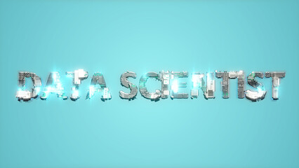 Poster - modern shining cybernetical text DATA SCIENTIST on blue bg - abstract 3D rendering