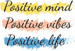 Vector drawing motivating phrase, positive mind positive vibes positive life.