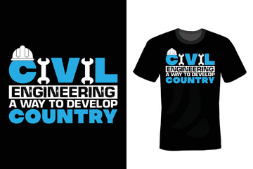 Civil engineering a way to develop country.  Civil Engineer T shirt design, vintage, typography