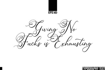 Fototapete - Text Cursive Lettering Design Giving No Fucks is Exhausting