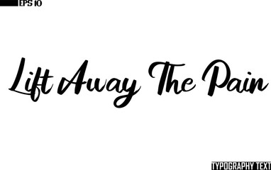 Fototapete - Lift Away The Pain Bold Text Cursive Lettering Design