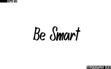 Fototapete - Be Smart Text Cursive Lettering Design