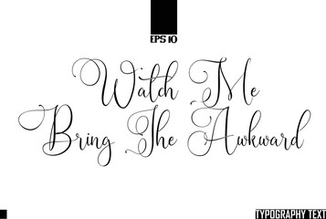 Fototapete - Text Cursive Lettering Design Watch Me Bring The Awkward