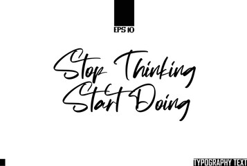 Wall Mural - Stop Thinking Start Doing Saying Idiom Text Typography 