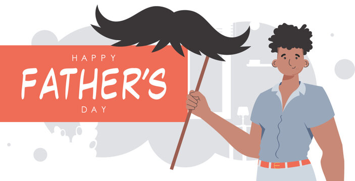 Father's day banner. A man holds a mustache on a stick. Trendy cartoon style. Vector illustration.