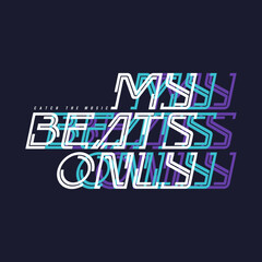 Wall Mural - My beats only. Vector stylish graphic tee design, print, illustration