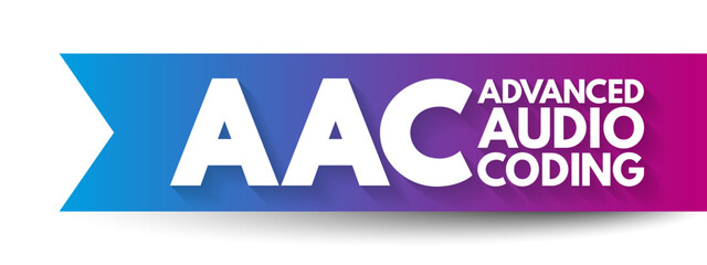 Poster - aac - advanced audio coding is an audio coding standard for lossy digital audio compression, acronym