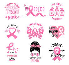 Breast Cancer Awareness Quotes Set. Illustration In Support Of Breast Cancer Patients. Symbols With Pink Ribbon. Emblem Designs Or Badges, Sign And Print For Shirt.