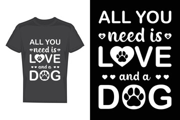 Wall Mural - All you need is love and a dog t-shirt design for the dog lover