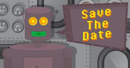 Poster - Robot Saying Save The Date with Speech Bubble. Cartoon Animated video. Future Robotics Animation.