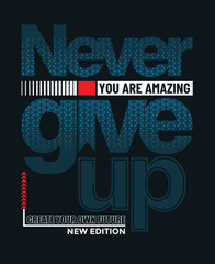 Never give up Quotes motivate typography design in vector illustration shirt clothing and other uses