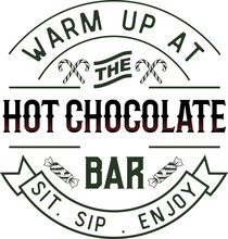 Warm Up At Hot Chocolate Bar. Christmas Vintage Retro Typography Labels Badges Vector Design Isolated On White Background. Winter Holiday Vintage Ornaments, Quotes, Signs, Tag, Postal Label,  Postmark