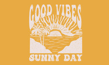 Summer Vibes Vector Graphic Print Design For Apparel, Sticker, Poster, Background And Others. Sunny Day T-shirt Artwork.