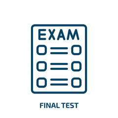 Poster - final test icon from education collection. Thin linear final test, education, school outline icon isolated on white background. Line vector final test sign, symbol for web and mobile