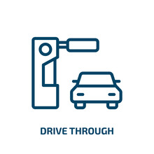 Drive Through Icon From Food Collection. Thin Linear Drive Through, Car, Auto Outline Icon Isolated On White Background. Line Vector Drive Through Sign, Symbol For Web And Mobile