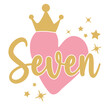 7th Birthday, Seven Birthday Baby fifth year anniversary. Princess Queen. Princess crown with heart