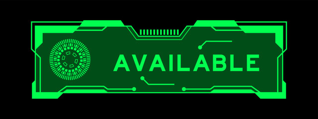 Wall Mural - Green color of futuristic hud banner that have word available on user interface screen on black background