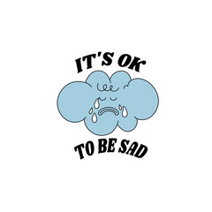 Vector illustration character- sad cloud ìn retro style and typography quote. Groovy sticker with plant for print.