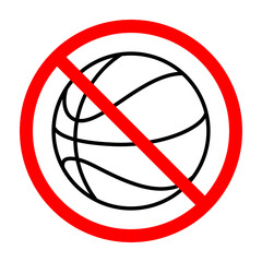 Wall Mural - Basketball ban sign. Basketball is forbidden. Prohibited sign of basketball. Red prohibition sign. Vector illustration