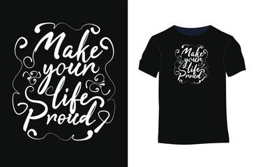 Make your life proud inspirational positive quotes, motivational, typography, lettering design