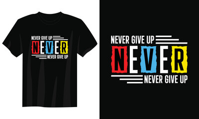 Wall Mural - never give up typography t-shirt design, motivational typography t-shirt design, inspirational quotes t-shirt design, streetwear t-shirt design
